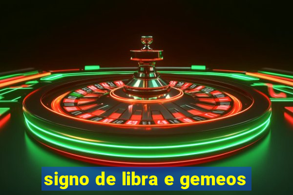 signo de libra e gemeos